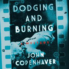 Dodging and Burning: A Mystery Audiobook, by John Copenhaver