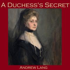 A Duchesss Secret Audiobook, by Andrew Lang
