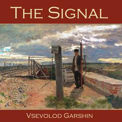 The Signal Audiobook, by Vsevolod M. Garshin