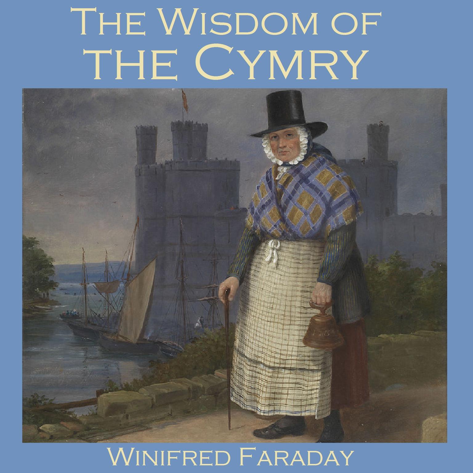 The Wisdom of the Cymry: Translated from the Welsh Triads Audiobook, by Winifred Faraday