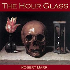 The Hour Glass Audiobook, by Robert Barr