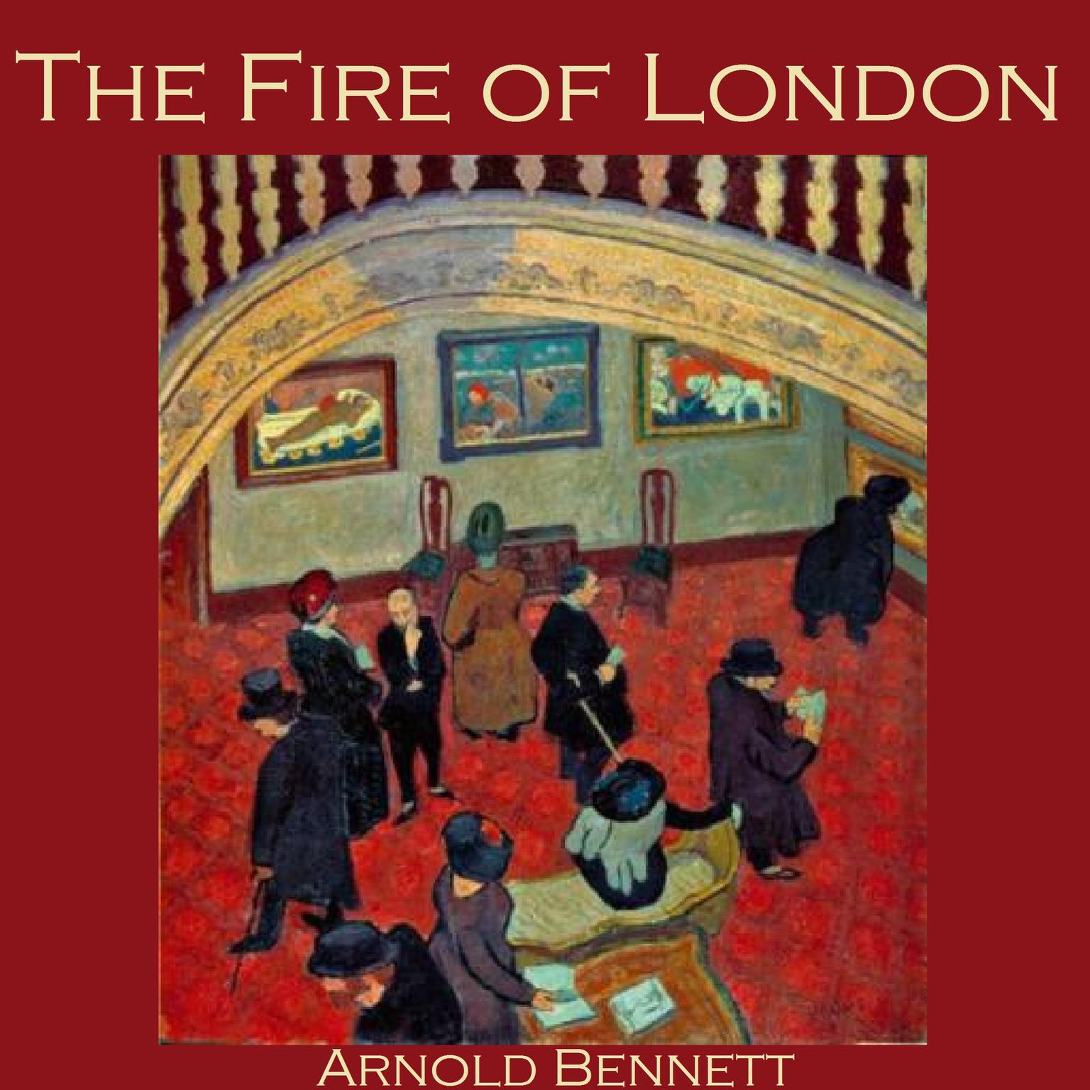 The Fire of London Audiobook, by Arnold Bennett