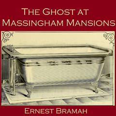The Ghost at Massingham Mansions Audiobook, by Ernest Bramah