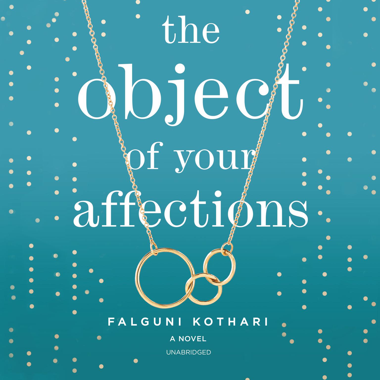 The Object of Your Affections Audiobook, by Falguni Kothari