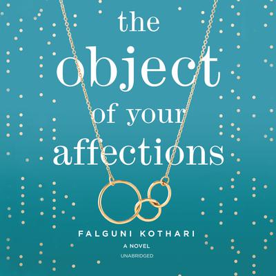 The Object of Your Affections Audiobook, by Falguni Kothari