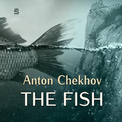 The Fish Audiobook, by Anton Chekhov