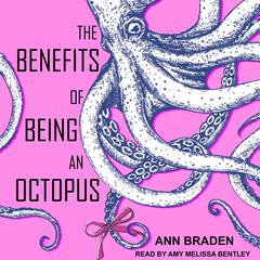 The Benefits of Being an Octopus Audiobook, by Ann Braden