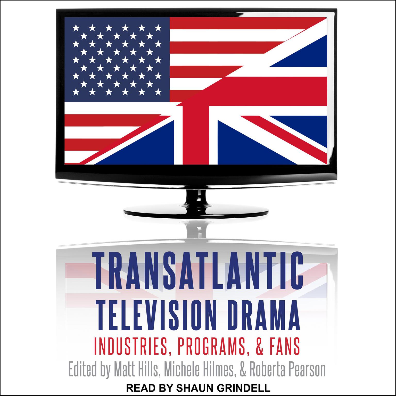 Transatlantic Television Drama: Industries, Programs, and Fans Audiobook, by Matt Hills