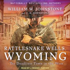 Rattlesnake Wells, Wyoming Audiobook, by William W. Johnstone