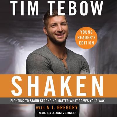Shaken: Young Readers Edition: Fighting to Stand Strong No Matter What Comes Your Way Audiobook, by Tim Tebow