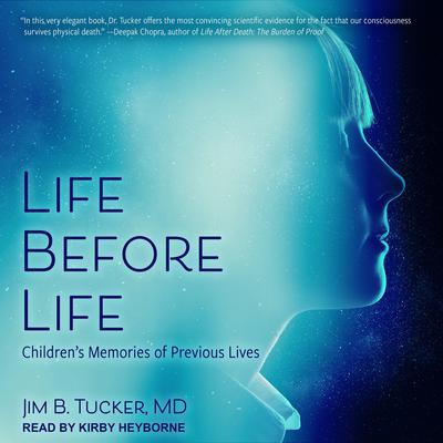 Life Before Life: Children's Memories of Previous Lives Audiobook, by Jim B. Tucker
