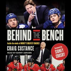 Behind the Bench: Inside the Minds of Hockey's Greatest Coaches Audiobook, by Craig Custance