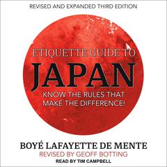 Etiquette Guide to Japan: Know the rules that make the difference! Audiobook, by Boye Lafayette De Mente