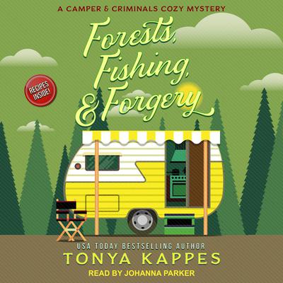 Forests, Fishing, & Forgery: A Camper and Criminals Cozy Mystery Audiobook, by Tonya Kappes