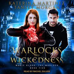 Warlocks and Wickedness Audiobook, by Katerina Martinez