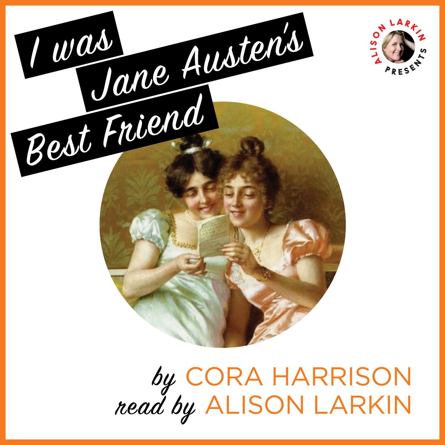 I Was Jane Austen’s Best Friend Audiobook, by Cora Harrison
