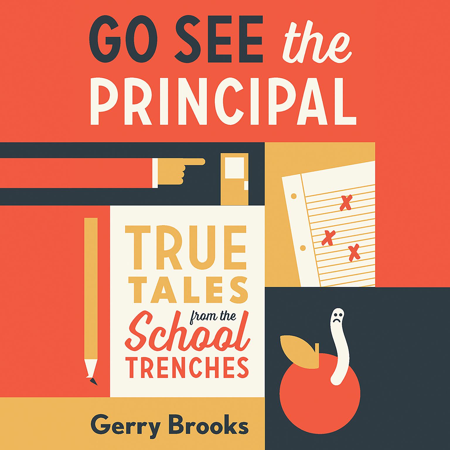 Go See the Principal: True Tales from the School Trenches Audiobook, by Gerry Brooks