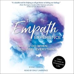 The Empath Experience: What to Do When You Feel Everything Audiobook, by Sydney Campos