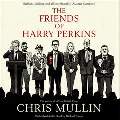 The Friends of Harry Perkins Audiobook, by Chris Mullin