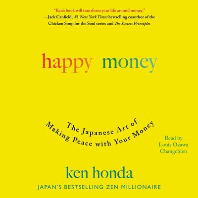 Happy Money: The Japanese Art of Making Peace with Your Money Audiobook, by Ken Honda