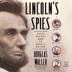 Lincolns Spies: Their Secret War to Save a Nation Audiobook, by Douglas Waller