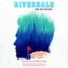 Riverdale: The Day Before Audiobook, by Micol Ostow