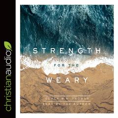 Strength for the Weary Audiobook, by Derek W. H. Thomas