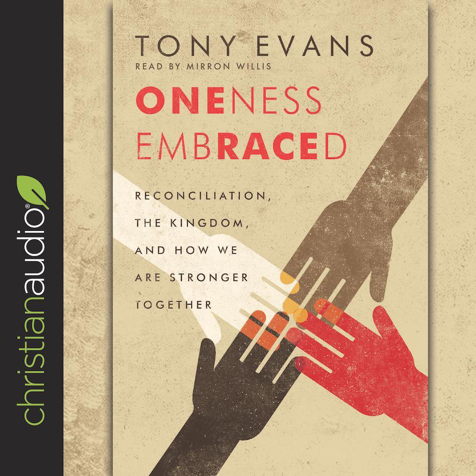 Oneness Embraced: Reconciliation, the Kingdom, and How We are Stronger Together Audiobook, by Tony Evans