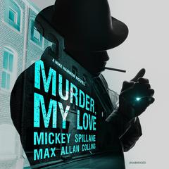 Murder, My Love: A Mike Hammer Novel Audiobook, by 