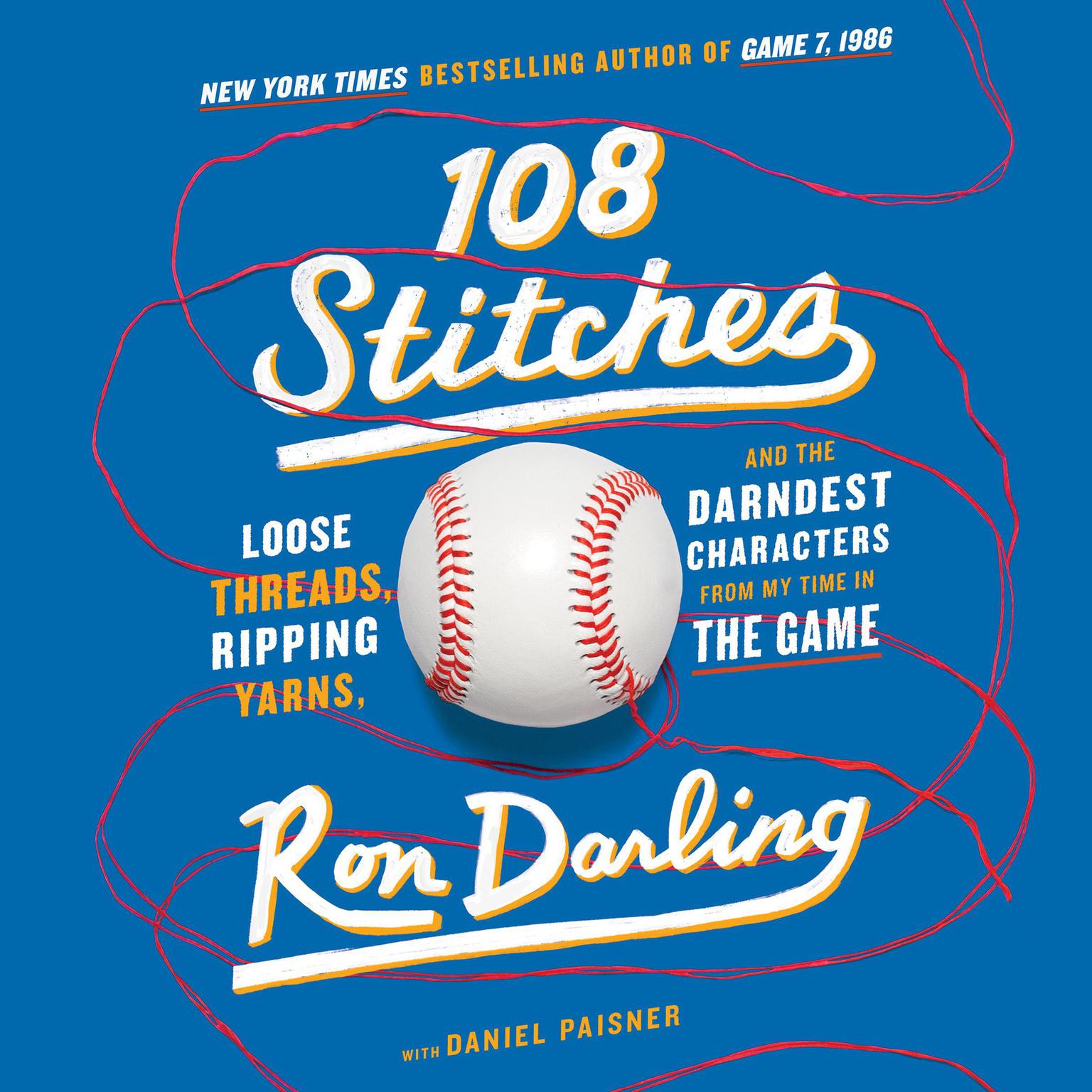 108 Stitches: Loose Threads, Ripping Yarns, and the Darndest Characters from My Time in the Game Audiobook, by Ron Darling