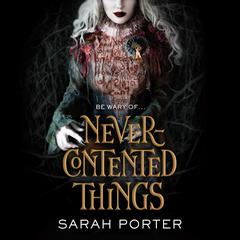 Never-Contented Things: A Novel of Faerie Audiobook, by Sarah Porter