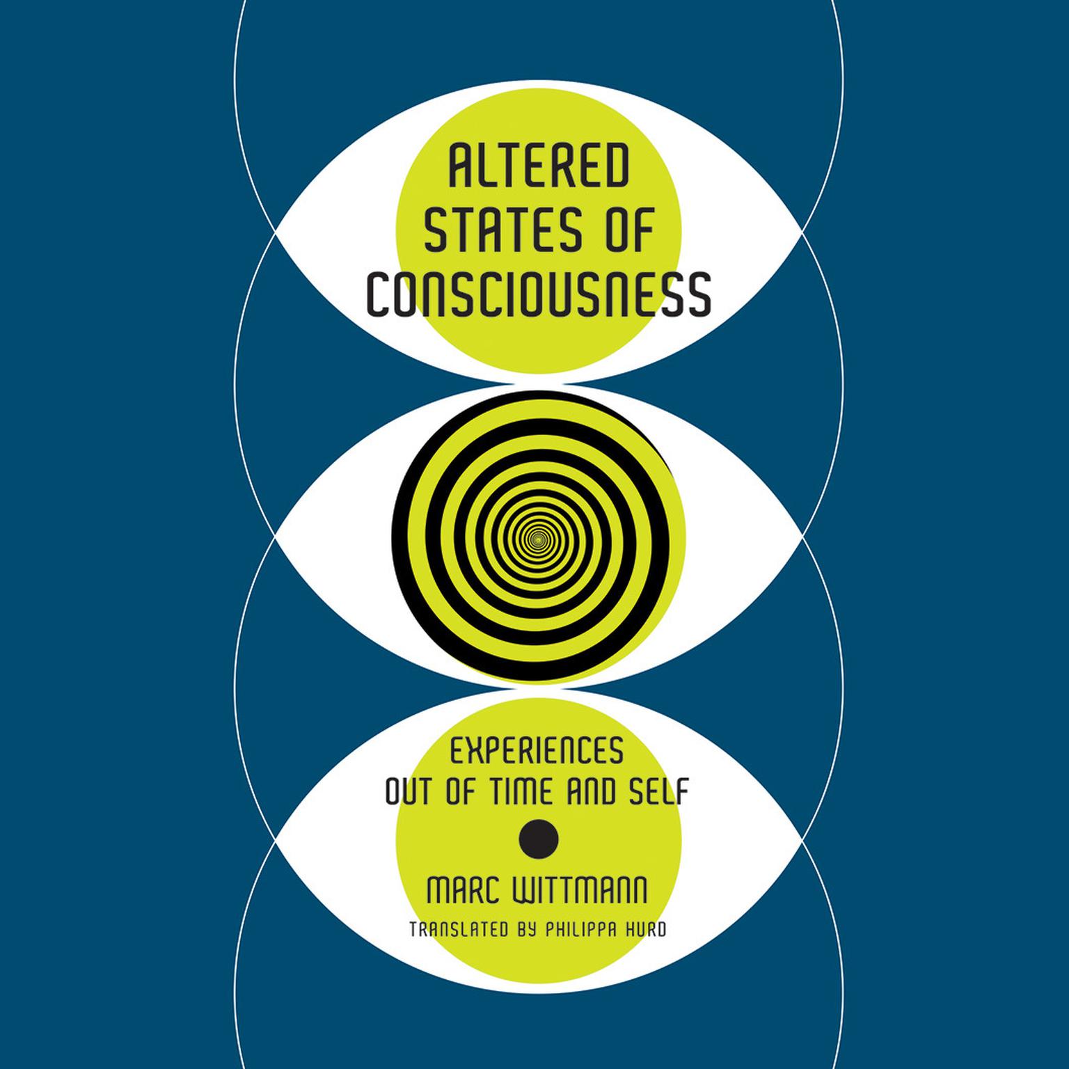 Altered States of Consciousness: Experiences Out of Time and Self Audiobook, by Marc Wittmann