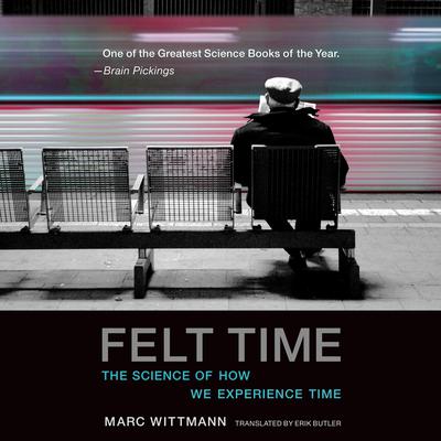 Felt Time: The Science of How We Experience Time Audiobook, by Marc Wittmann