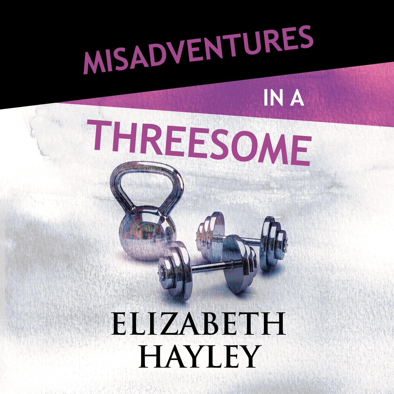 Misadventures in a Threesome Audiobook, by Elizabeth Hayley