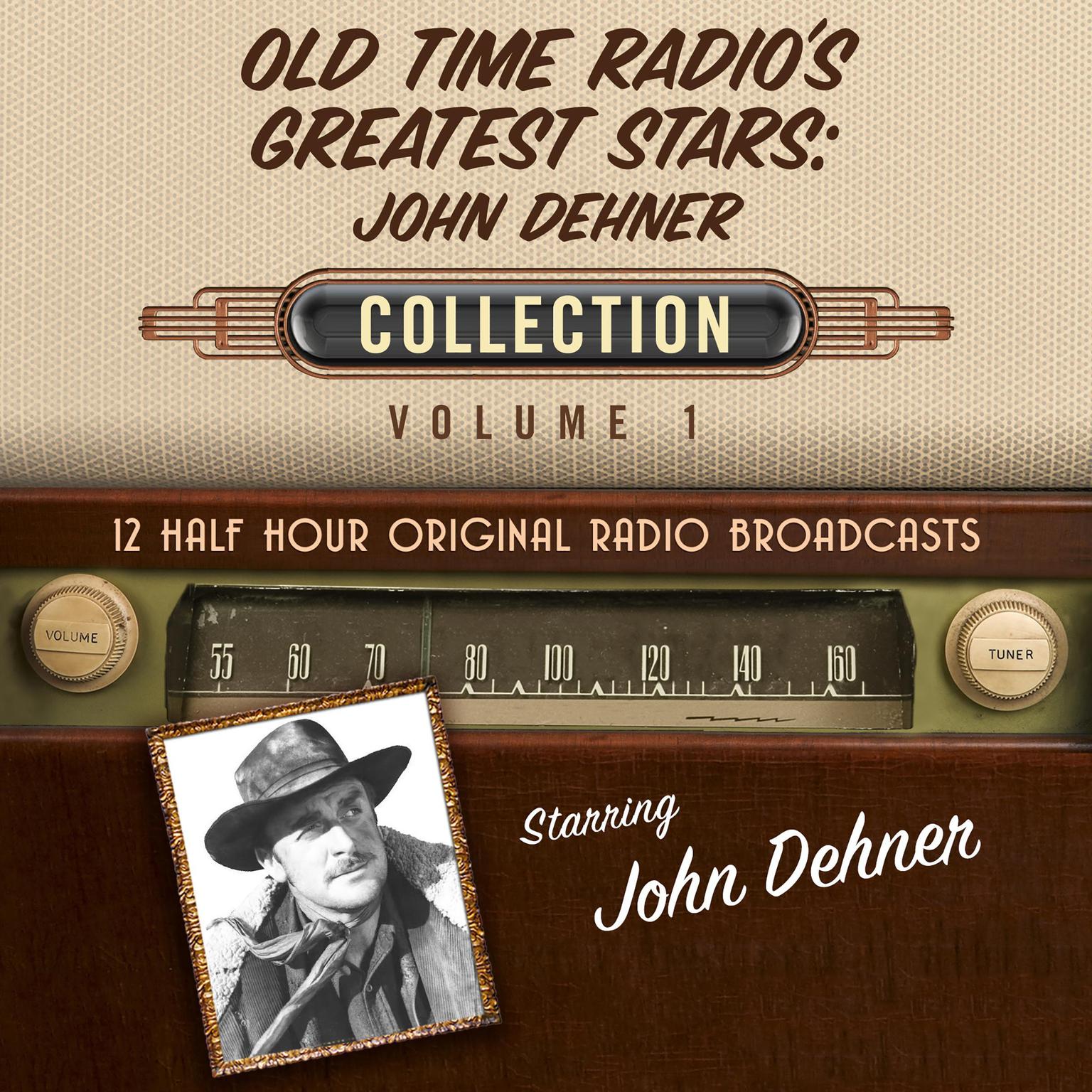 Old Time Radios Greatest Stars: John Dehner Collection 1 Audiobook, by Black Eye Entertainment