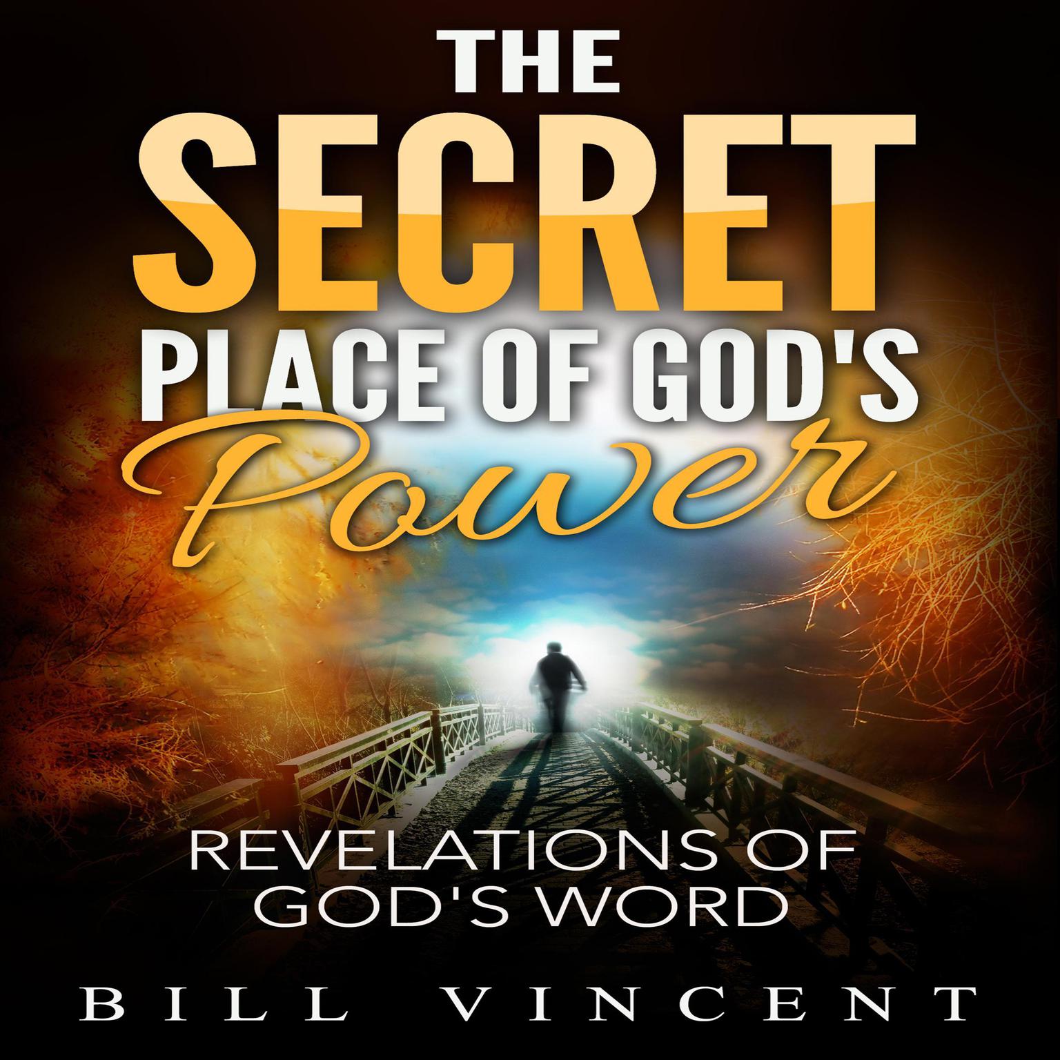 The Secret Place of Gods Power Audiobook, by Bill Vincent