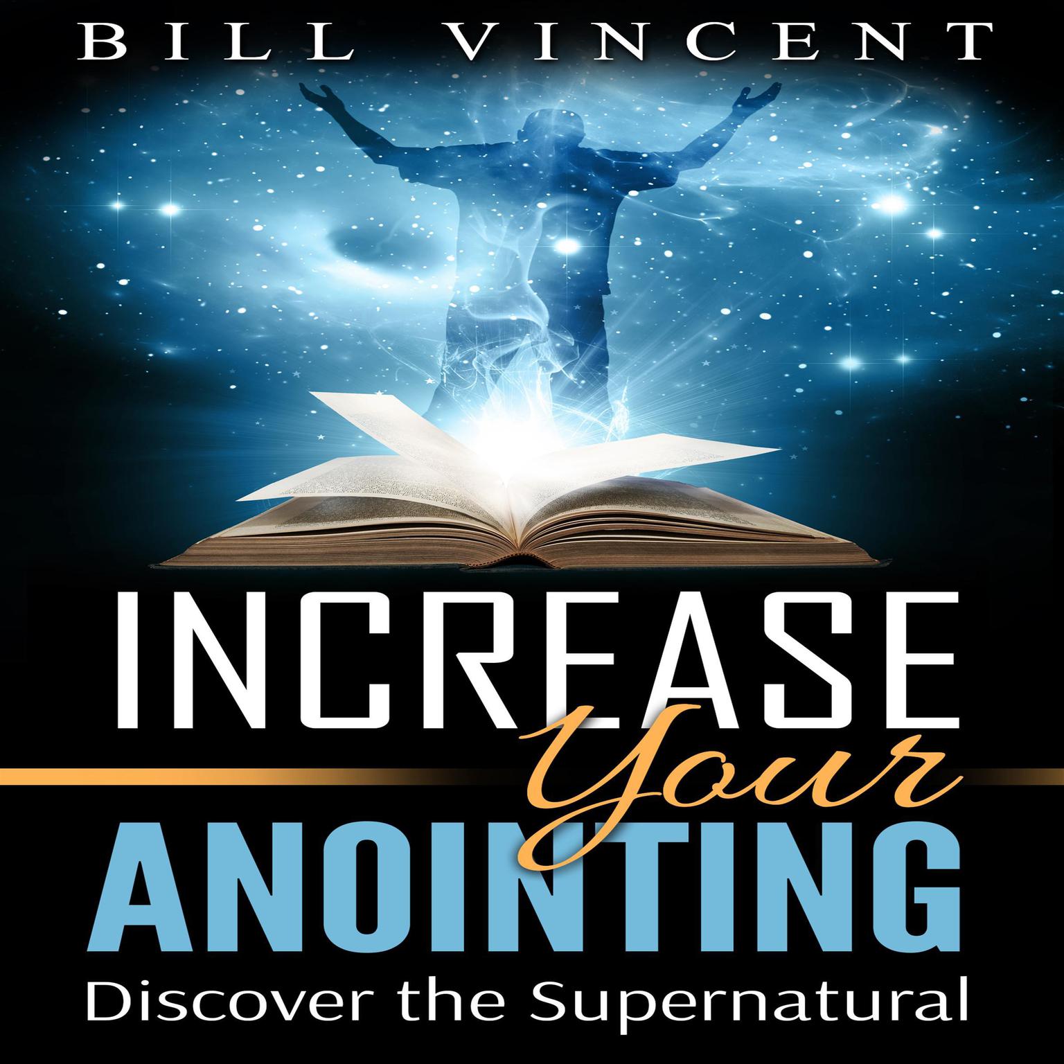 Increasing Your Anointing Audiobook, by Bill Vincent