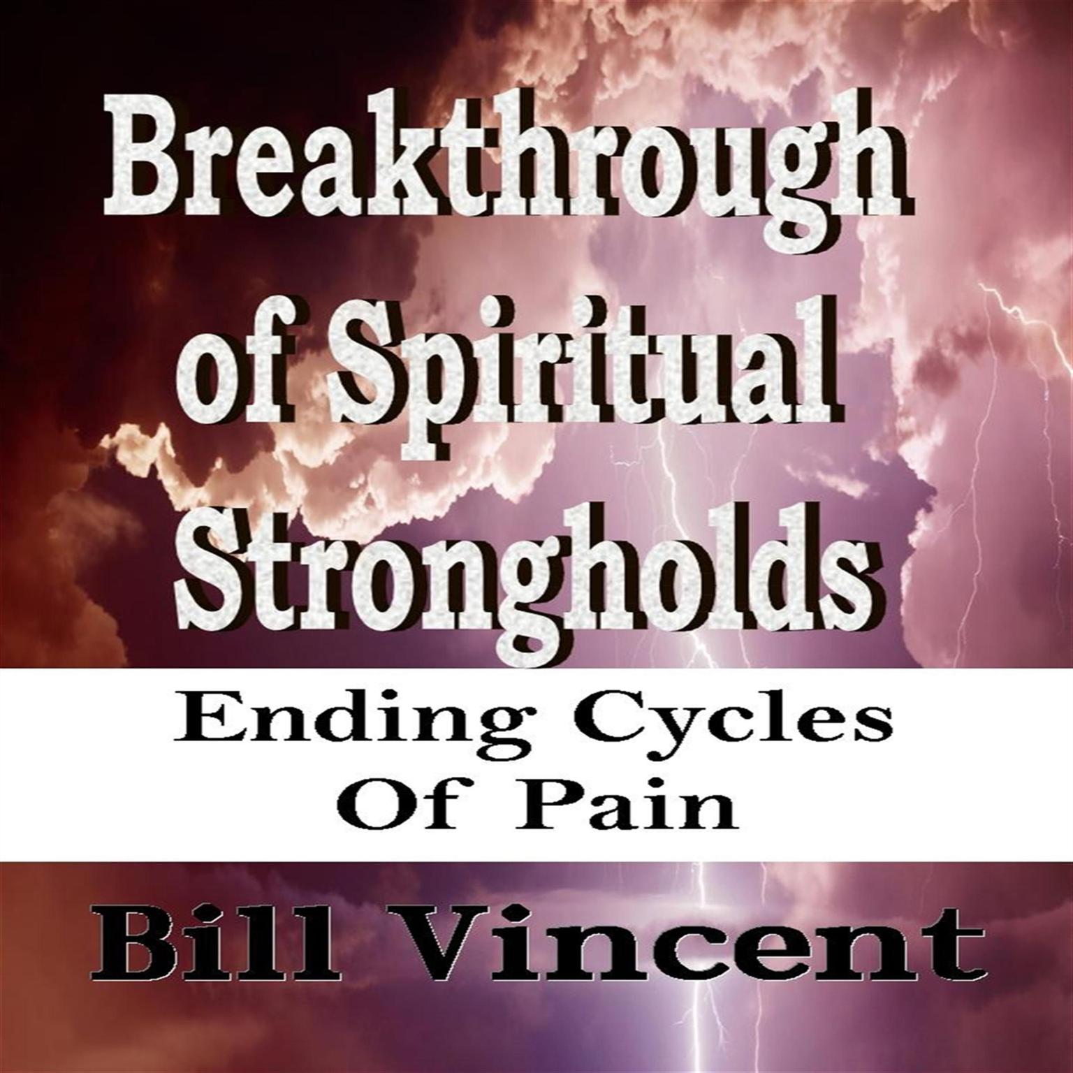 Breakthrough of Spiritual Strongholds Audiobook, by Bill Vincent