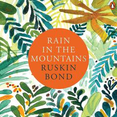Rain In The Mountains Audiobook, by Ruskin Bond
