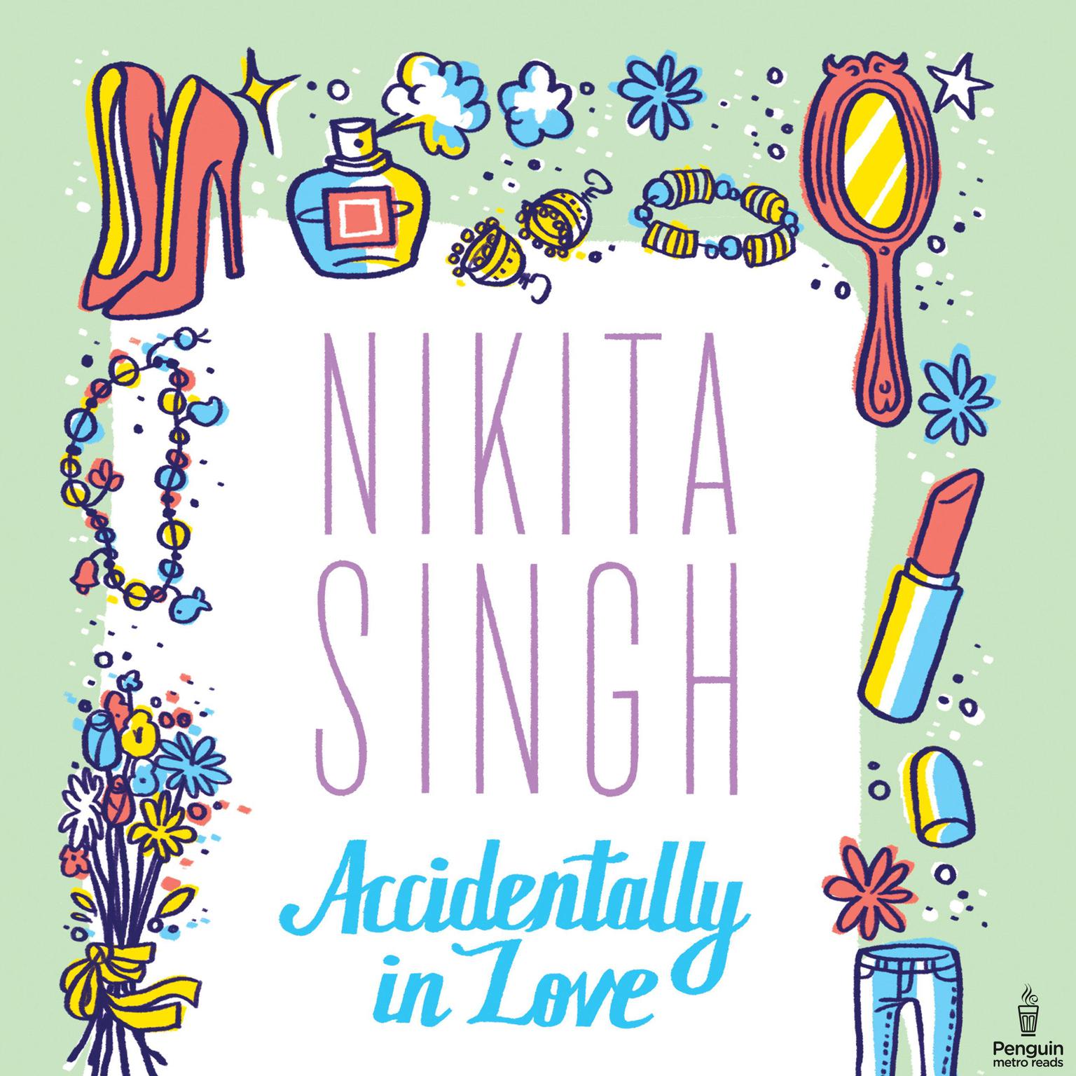Accidentally In Love Audiobook, by Nikita Singh