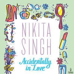 Accidentally In Love Audiobook, by Nikita Singh