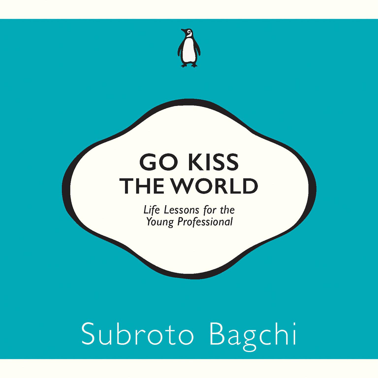 Go Kiss The World Audiobook, by Subroto Bagchi