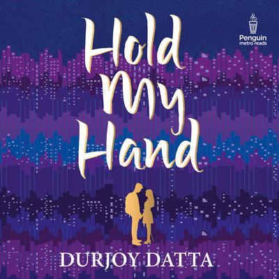 Hold My Hand Audiobook, by Durjoy Datta