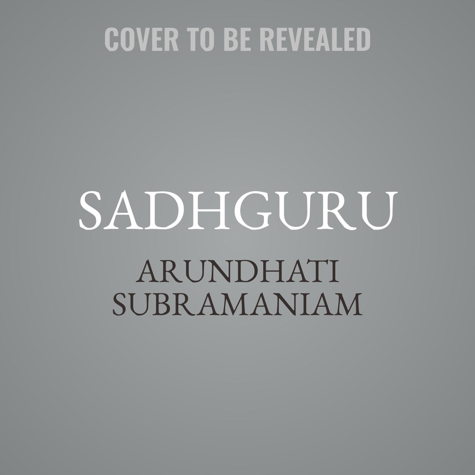 Sadhguru Audiobook, by Arundhati Subramaniam