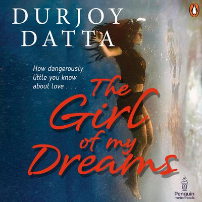 The Girl Of My Dreams Audiobook, by Durjoy Datta
