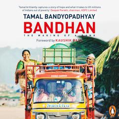 Bandhan: The Making of a Bank Audiobook, by Tamal Bandyopadhyay