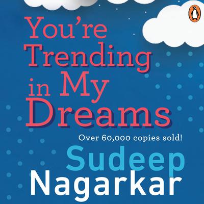 You're Trending In My Dreams Audiobook, by Sudeep Nagarkar