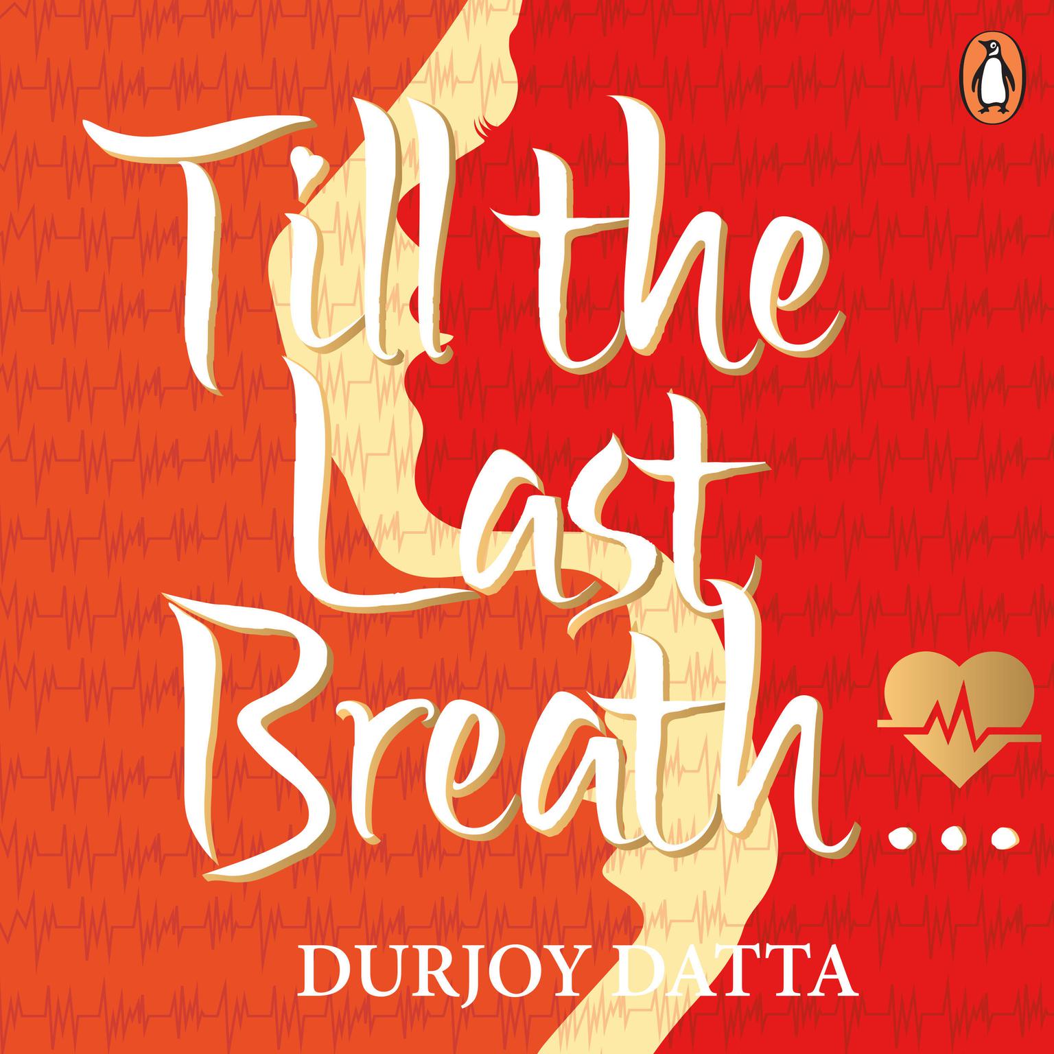 Till The Last Breath Audiobook, by Durjoy Datta