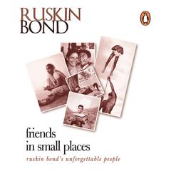 Friends In Small Places Audiobook, by Ruskin Bond