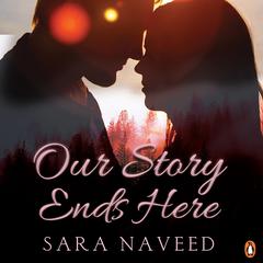 Our Story Ends Here Audiobook, by Sara Naveed